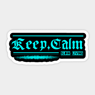 Keep calm and slow living Sticker